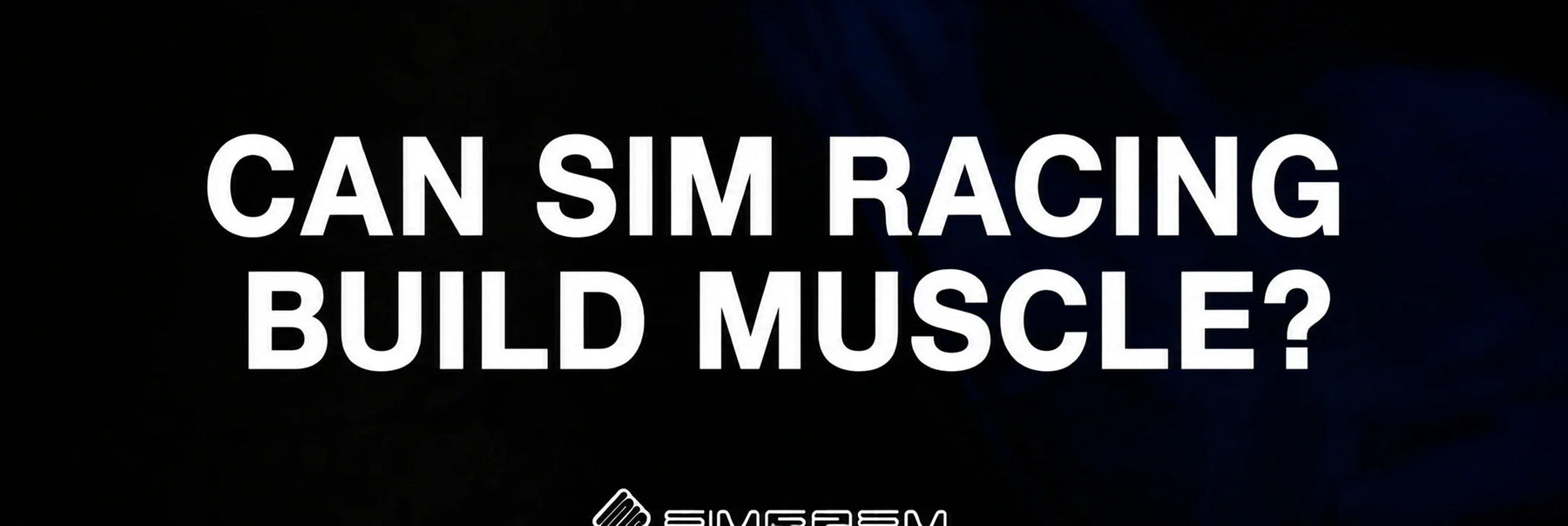 Can Sim Racing Build Muscle? | SIMGASM
