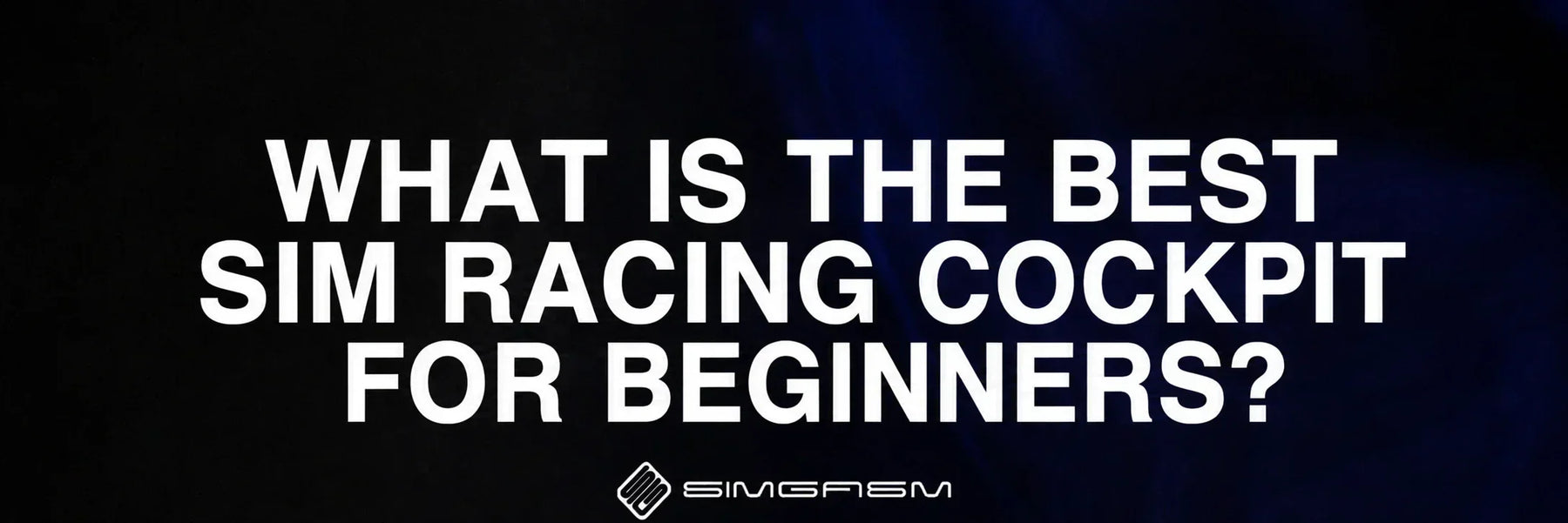 what-is-the-best-sim-racing-cockpit-for-beginners