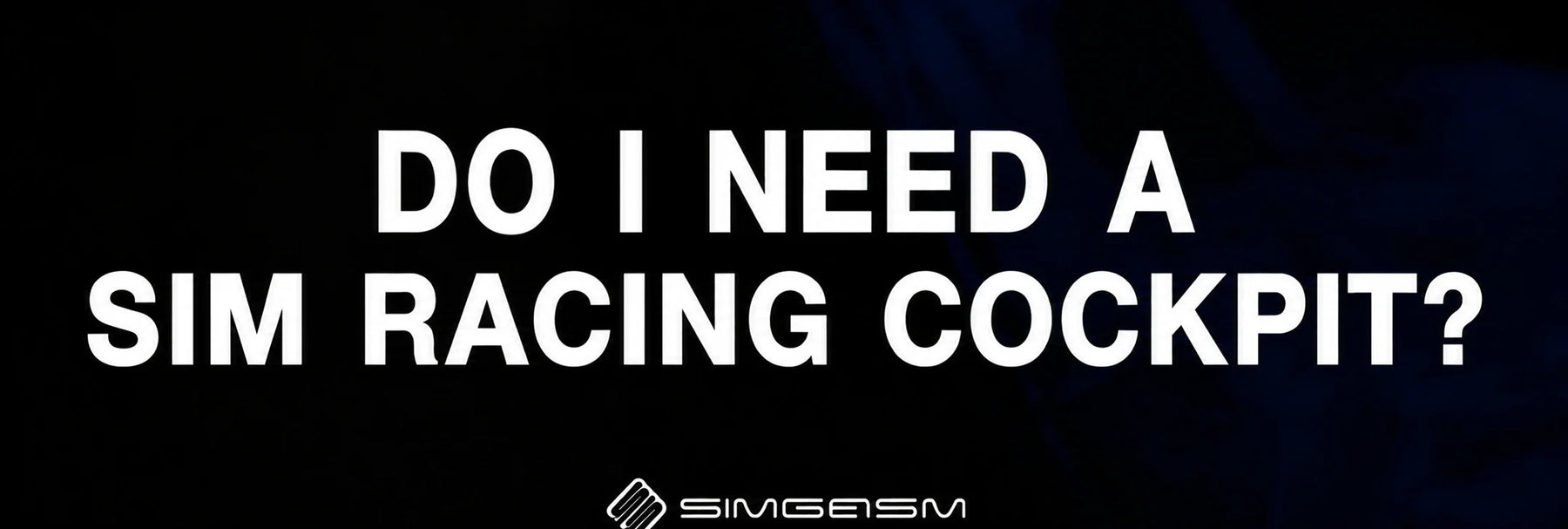 Do I Need a Sim Racing Cockpit?