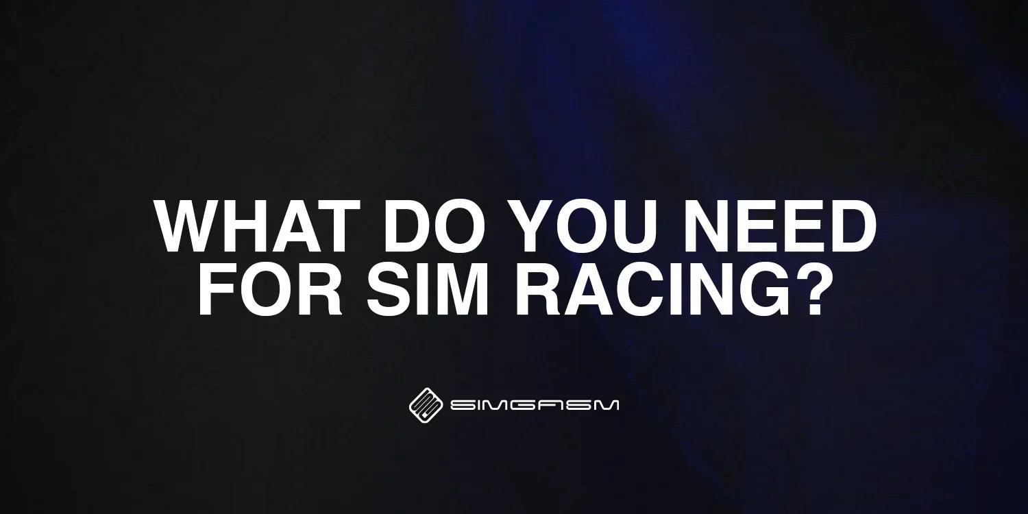 What do you need for sim racing?